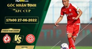Soi kèo Phnom Penh Crown vs Viettel