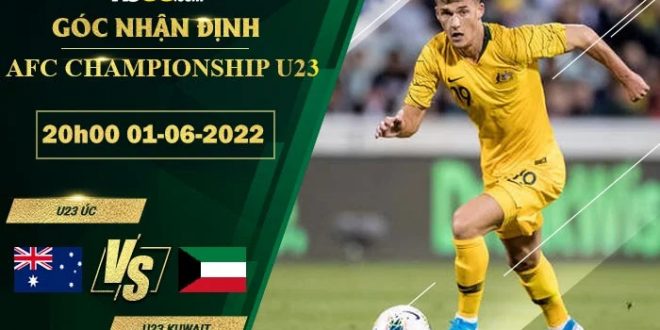 Nhận định kèo U23 Úc vs U23 Kuwait