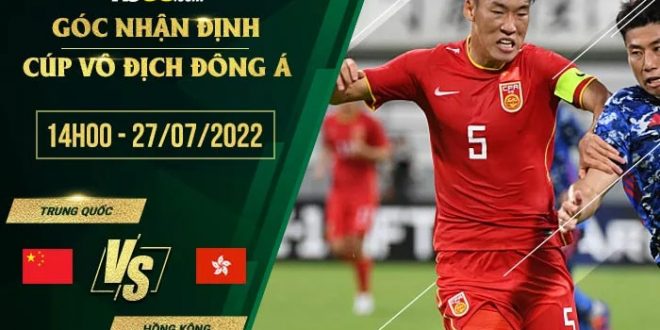 Kèo hot Trung Quốc vs Hồng Kông