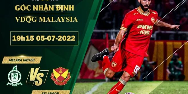 Kèo hot Melaka United vs Selangor