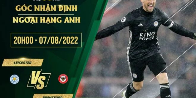 Nhận định kèo Leicester vs Brentford