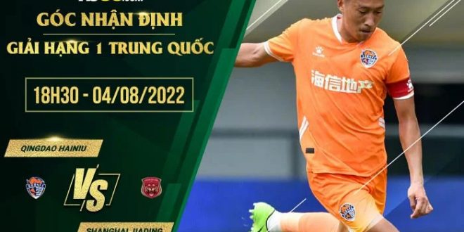 Soi kèo nhận định Qingdao Hainiu vs Shanghai Jiading Huilong