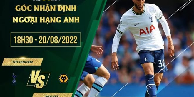 Nhận định kèo Tottenham vs Wolves