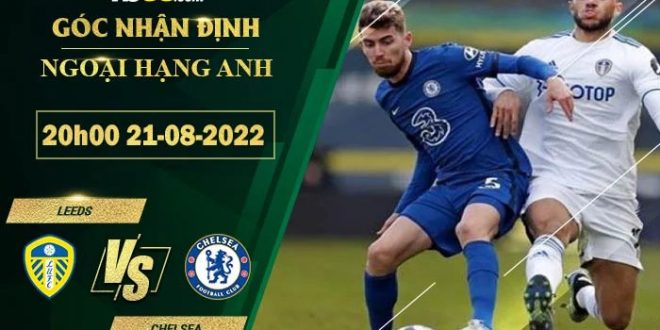 Kèo hot Leeds vs Chelsea