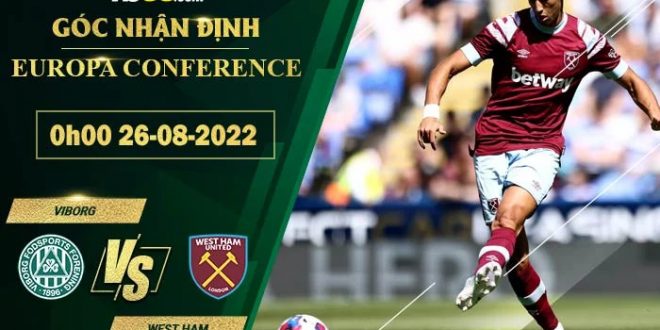 Soi kèo nhà cái Viborg vs West Ham