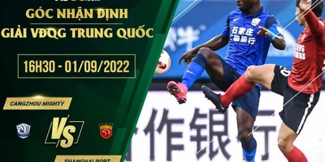 Kèo nhà cái Cangzhou Mighty vs Shanghai Port