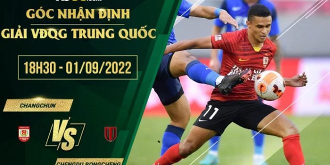 Kèo nhà cái Changchun vs Chengdu Rongcheng