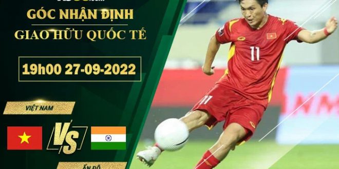 Kèo Việt Nam vs Ấn Độ