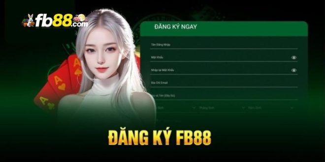 Hướng dẫn đăng ký FB88