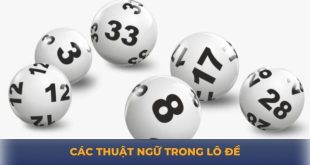 Các Thuật Ngữ Trong Lô Đề Cực Chi Tiết Cho Cược Thủ