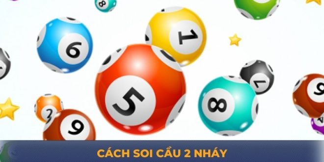 Cách Soi Cầu 2 Nháy - Phương Pháp Bất Bại Khi Chơi Lô Đề