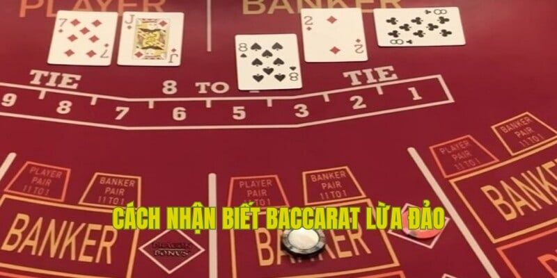 Hướng dẫn cách nhận biết rõ baccarat lừa đảo