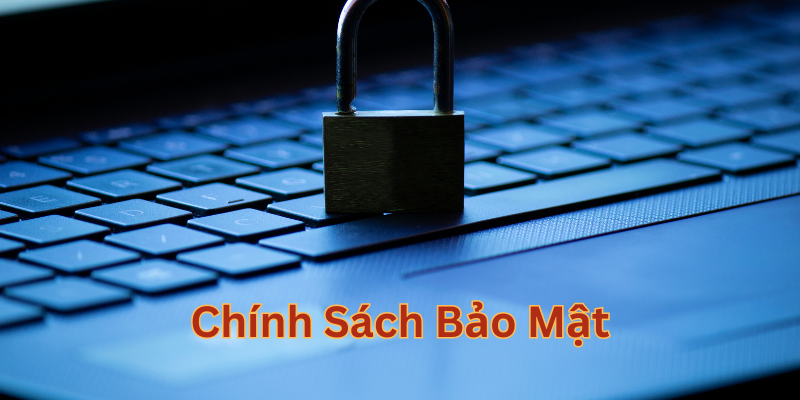Chính Sách Bảo Mật là gì?