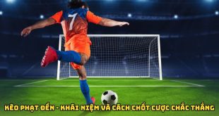 Kèo Phạt Đền - Khái Niệm Và Cách Chốt Cược Chắc Thắng