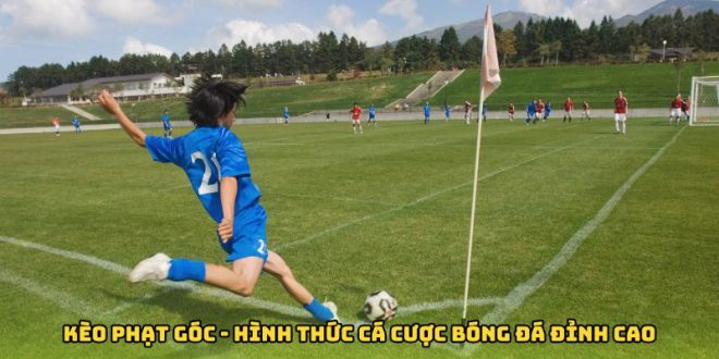 Kèo Phạt Góc - Hình Thức Cá Cược Bóng Đá Đỉnh Cao Tại FB88