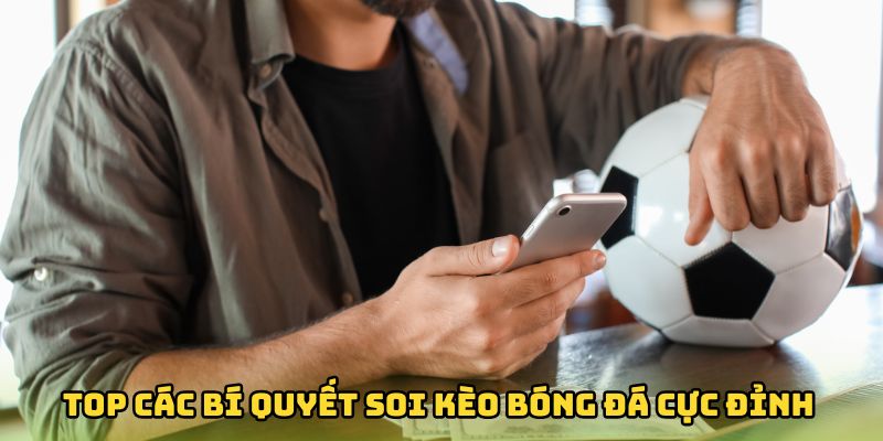 Top các bí quyết soi kèo bóng đá cực đỉnh khác