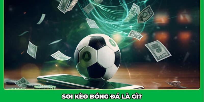 Vài nét cơ bản về soi kèo bóng đá