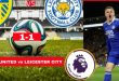 Nhận định phong độ thi đấu của Leeds vs Leicester