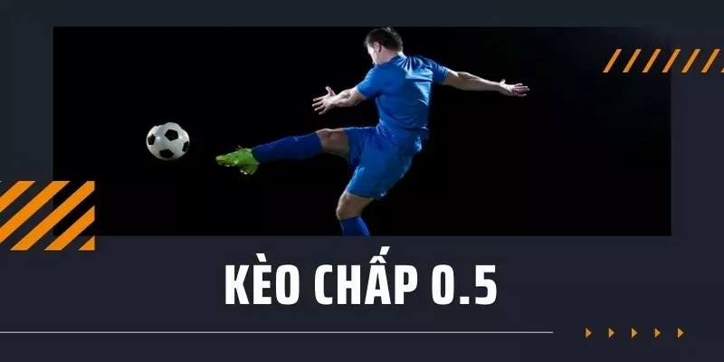 Hướng dẫn cách đánh kèo chấp 0.5