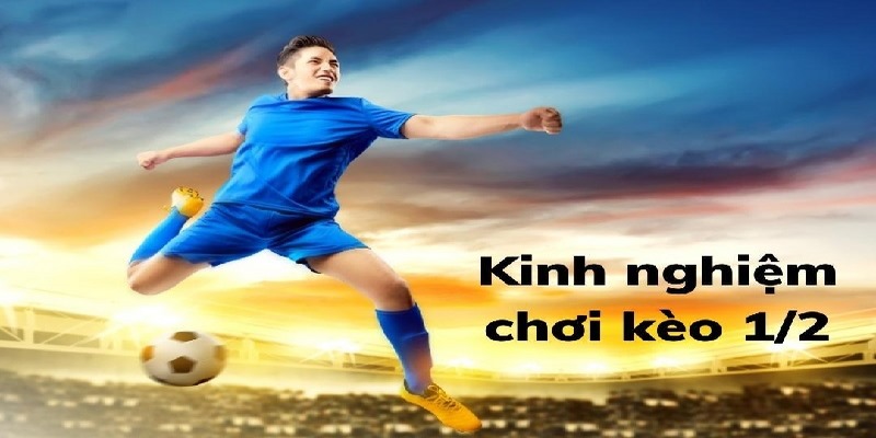 Kinh nghiệm khi đặt cược kèo chấp 0.5 cho tân thủ