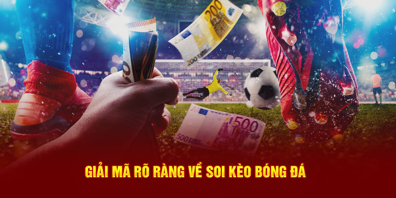 Điều cần biết về soi kèo bóng đá