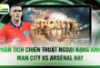 Phân Tích Chiến Thuật Ngoại hạng Anh Man City Vs Arsenal 2026