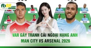 VAR Gây Tranh Cãi Ngoại Hạng Anh Man City Vs Arsenal 2026