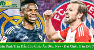nhận định trận đấu lớn châu âu đêm nay