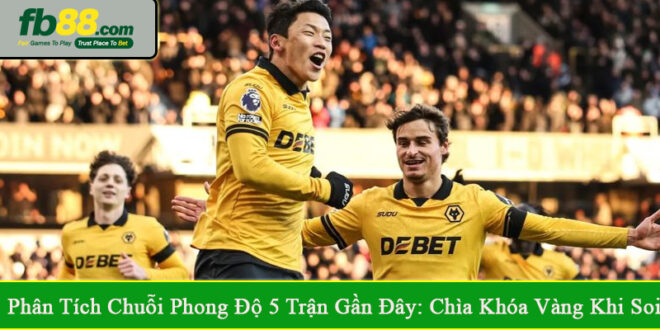 phân tích chuỗi phong độ 5 trận gần đây