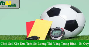 cách soi kèo dựa trên số lượng thẻ vàng trung bình