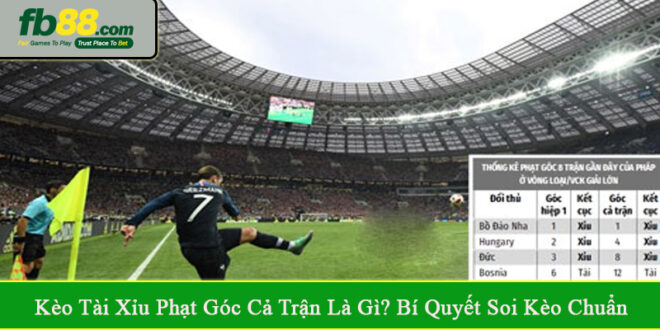 kèo tài xỉu phạt góc cả trận