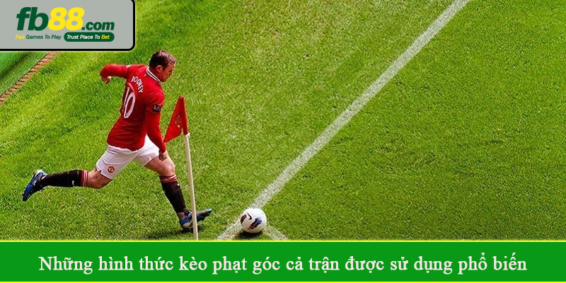 Những hình thức kèo phạt góc cả trận được sử dụng phổ biến
