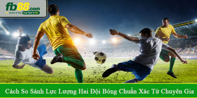 cách so sánh lực lượng hai đội