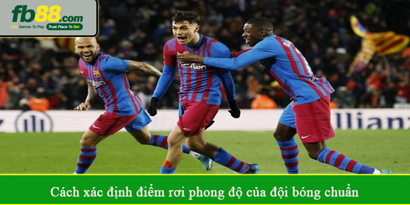 Cách xác định điểm rơi phong độ của đội bóng chuẩn