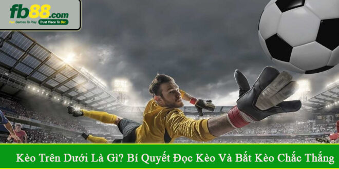 kèo trên dưới