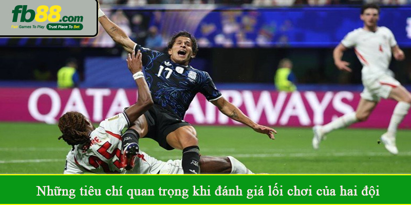 Những tiêu chí quan trọng khi đánh giá lối chơi của hai đội